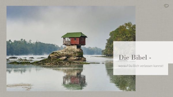 Die Bibel – worauf Du Dich verlassen kannst!